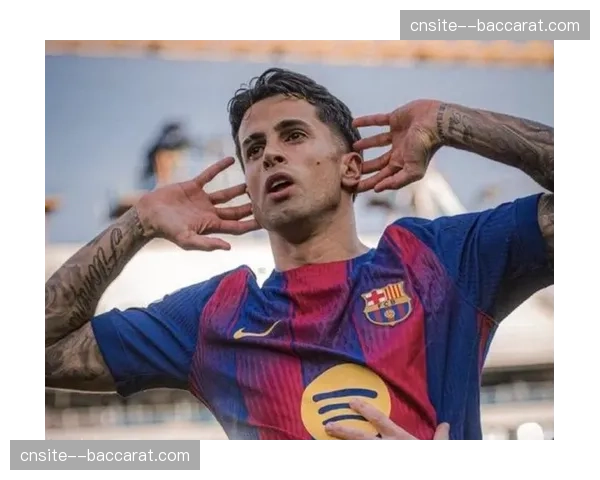 坎塞洛伤退加剧巴萨边路轮换压力，左路进攻体系需重组